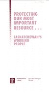 Protecting Our Most Important Resource...Saskatchewan's Working People