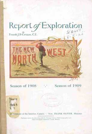 New Northwest Exploration: report of exploration by Frank J. P. Crean, C.E. in Saskatchewan and Alberta north of the the surveyed area, Seasons 1908 & 1909